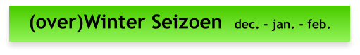 (over)Winter Seizoen  dec. - jan. - feb.