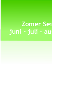 Zomer Seizoen  juni - juli - aug. - sept.